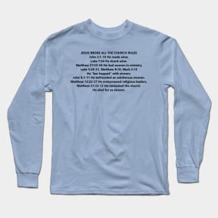 Jesus Broke All the Church Rules Long Sleeve T-Shirt